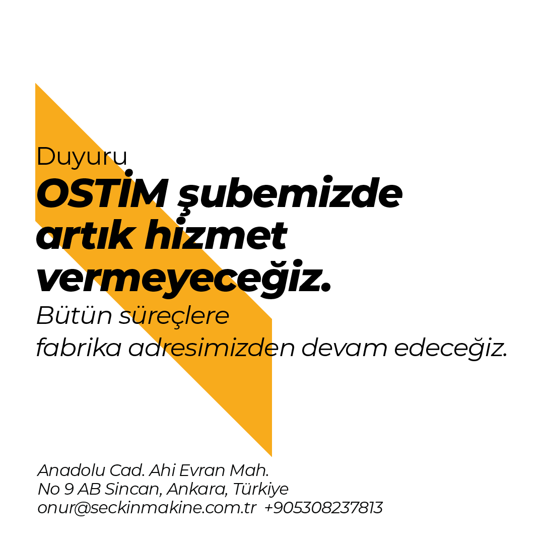 Ostim şubemizde artık hizmet vermeyeceğimizi, tüm süreçlerimizi fabrikamızdan yürüteceğimizi siz kıymetli müşterilerimize ve iş ortaklarımıza duyurmak isteriz.
